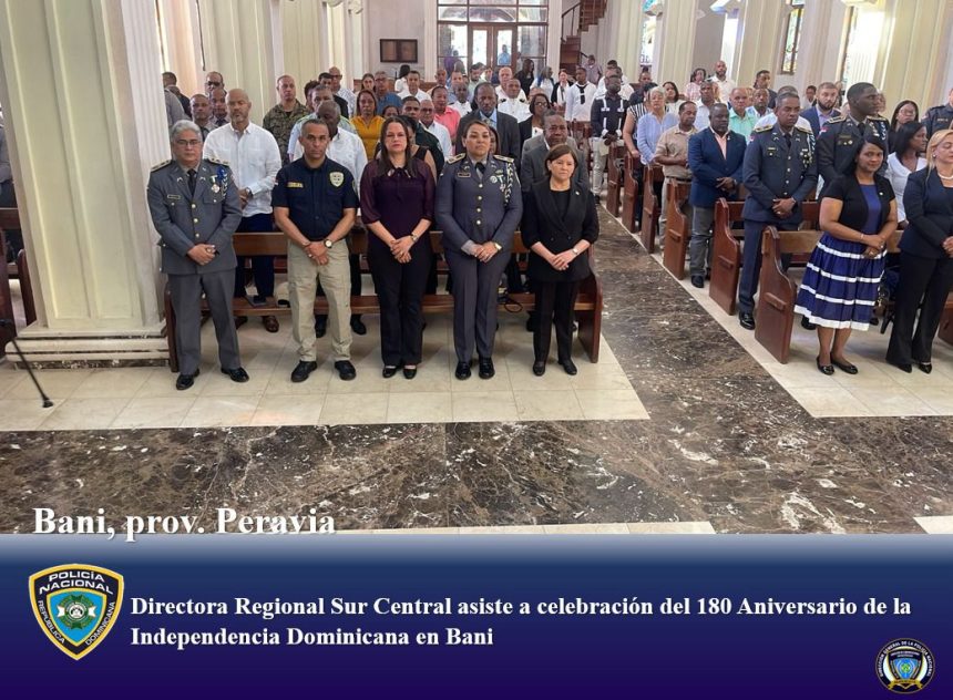 Directora Regional Sur Central asiste a celebración del 180 Aniversario de la Independencia Dominicana en Bani