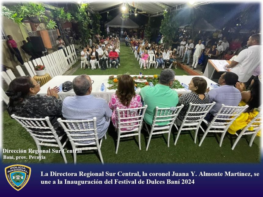 La Directora Regional Sur Central, la coronel Juana Y. Almonte Martínez, se une a la Inauguración del Festival de Dulces
