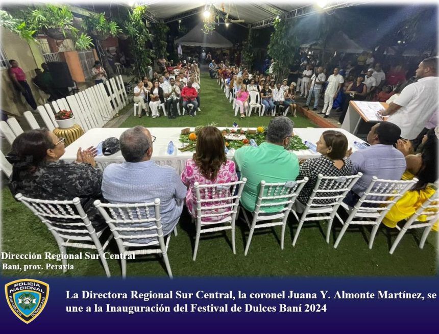 La Directora Regional Sur Central, la coronel Juana Y. Almonte Martínez, se une a la Inauguración del Festival de Dulces